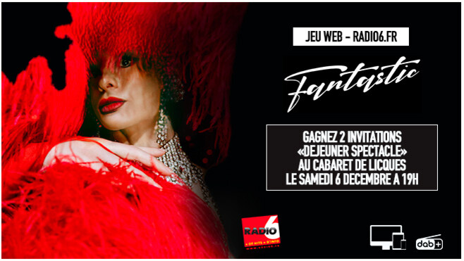 Jeu web Radio6.fr - Gagnez votre dîner spectacle au Cabaret de Licques le 6 décembre à 19h