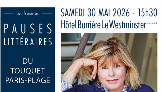 Le Touquet : une rencontre exceptionnelle avec Katherine Pancol ce samedi à l'hôtel Barrière Le Westminster