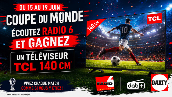 Radio 6 et Darty Calais Centre Ville / Rang du Fliers, vous offrent un téléviseur TCL 140 cm