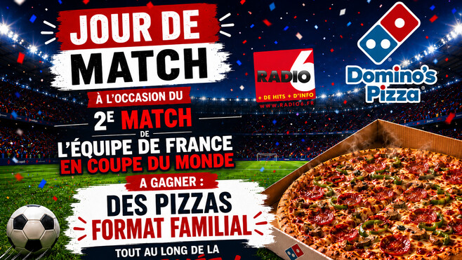 2ème match de l'équipe de France : Radio 6 vous offre votre pizza format familial