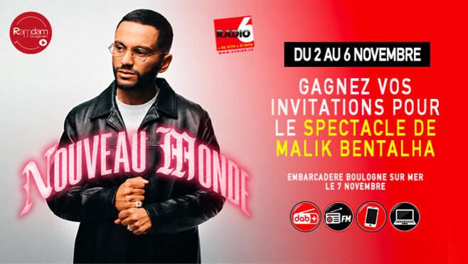 Radio 6 vous invite au spectacle de Malik Bentalha à Boulogne-sur-Mer !