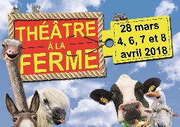 THEATRE A LA FERME - 28 MARS, 4,6,7,8 AVRIL AUDRUICQ OYE-PLAGE