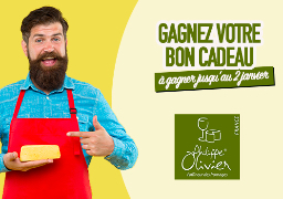 Gagnez votre bon cadeau de 30€ avec les fromageries Philippe Olivier