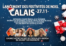 - JEU WEB - GAGNEZ VOTRE SACHET DE CHOCOLATS RADIO 6 A L'OCCASION DU LANCEMENT DES FESTIVITES DE NOEL A CALAIS