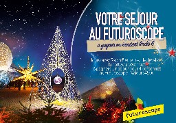 GRAND JEU DE NOEL - Gagnez votre séjour au Futuroscope en écoutant Radio 6