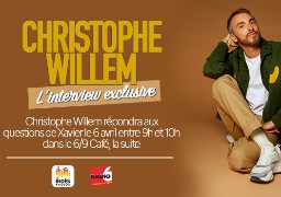 CHRISTOPHE WILLEM - L'INTERVIEW