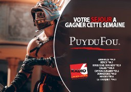 Fêtez les 45 ans du Puy du Fou !  Gagnez votre séjour pour 4 personnes, cette semaine, en écoutant Radio