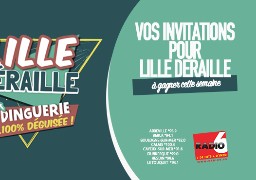 Radio 6 vous offre vos places pour LILLE DERAILLE ! 