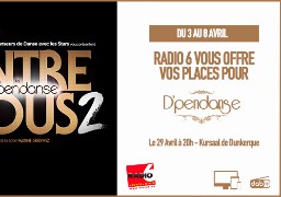Radio 6 vous invite au Spectacle D'pendanse à Dunkerque avec les danseurs de Danse avec les Stars