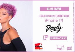 Gagnez votre iPhone 14 avec Radio 6 et Dorely