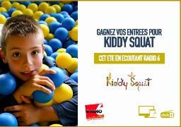 ROUE AUX CADEAUX - Radio 6 vous offre vos entrées pour Kiddy Squat 