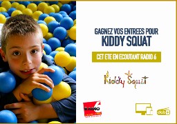 ROUE AUX CADEAUX - Radio 6 vous offre vos entrées pour Kiddy Squat