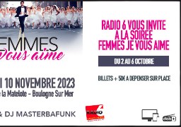 Femmes je vous aime ! Gagnez vos entrées avec Radio 6 + 50€ à dépenser sur place