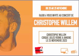 Radio 6 vous invite au concert de Christophe Willem à Amiens