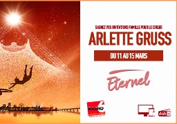Radio 6 vous invite à découvrir le nouveau spectacle du cirque Arlette Gruss à Boulogne Sur Mer