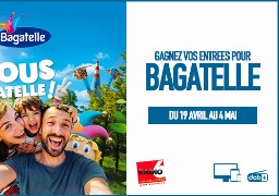 Gagnez vos entrées pour Bagatelle