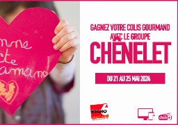 Gagnez un colis gourmand fête des mamans avec le groupe Le Chênelet
