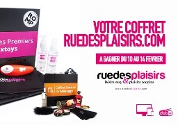 Radio 6 vous offre votre coffret plaisir pour la st Valentin avec ruedesplaisirs.com