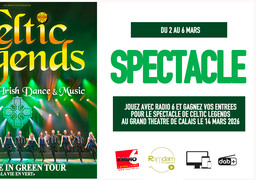 Radio 6 vous invite au spectacle de Celtic Legends à Calais