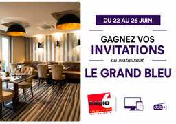 Radio 6 vous invite au restaurant LE GRAND BLEU à Calais